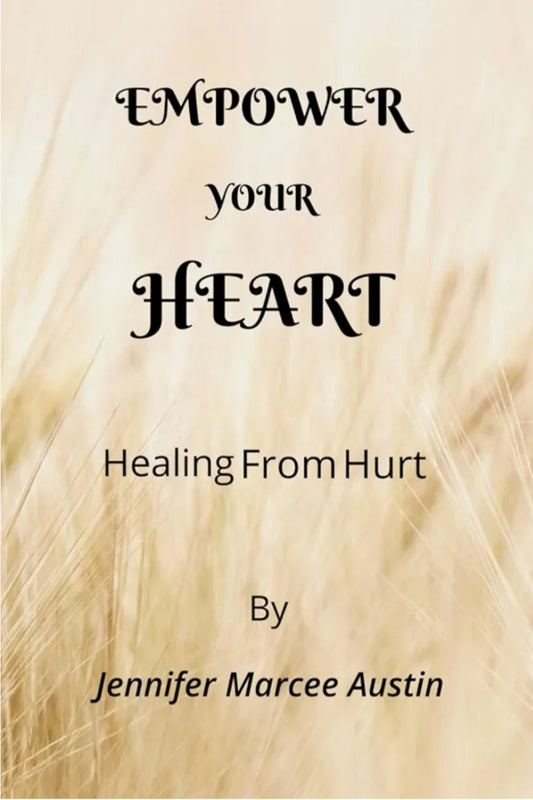 Empower Your Heart: Healing from Hurt